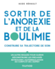  Sortir de l'anorexie et de la boulimie : construire sa trajectoire de soin