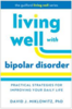 Living well with bipolar disorder : practical strategies for improving your daily life