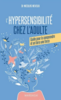 L'hypersensibilité chez l'adulte : guide pour la comprendre et en faire une force 