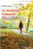 La marche-thérapie : gérer le stress, réduire l'anxiété et prévenir la dépression par l'exercice 
