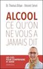 Alcool, ce qu'on ne vous a jamais dit: les clés pour comprendre et aider
