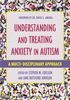Understanding and Treating Anxiety in Autism : A Multi-Disciplinary Approach
