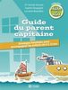 Guide du parent capitaine: stratégies familiales pour accompagner les enfants de 4 à 12 ans