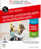 Bien débuter : patients polyhandicapés et multihandicapés