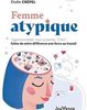 Femme atypique : Hypersensibilité, haut potentiel, TDAH... Faites de votre différence une force au travail