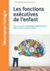 Les fonctions exécutives de l'enfant: approches théoriques et cliniques