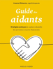 Guide des aidants : stratégies pratiques de soutien à domicile des personnes en perte d’autonomie