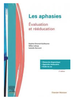 Les aphasies : évaluation et rééducation