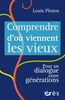 Comprendre d’où viennent les vieux : Pour un dialogue entre générations