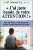 J'ai juste besoin de votre attention