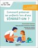 Comment préserver ses enfants lors d'une séparation?
