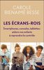 Les écrans-rois : smartphones, consoles, tablettes : aidons nos enfants à reprendre le contrôle