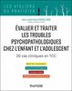 Évaluer et traiter les troubles psychopathologiques chez l'enfant et l'adolescent : 20 cas cliniques en TCC