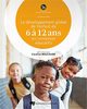 Le développement global de l'enfant de 6 à 12 ans en contextes éducatifs
